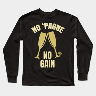 NO PAGNE NO GAIN Long Sleeve T-Shirt